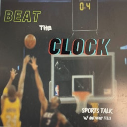 Beat the Clock: Sports Talk with Anthony Felli