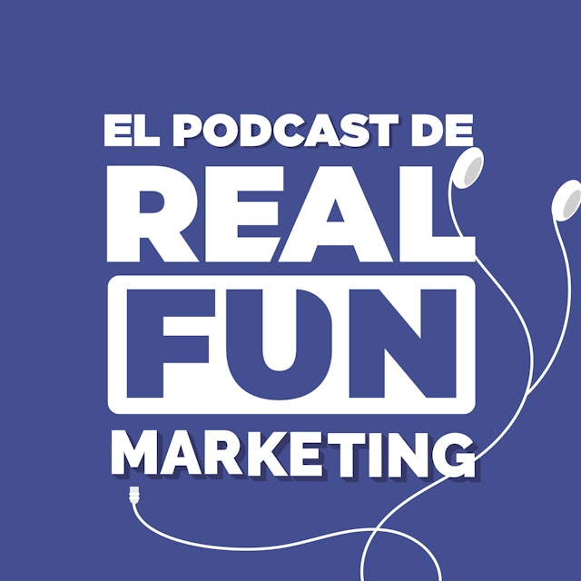 El Podcast de Real Fun Marketing