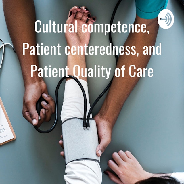 Cultural competence, Patient centeredness, and Patient Quality of Care