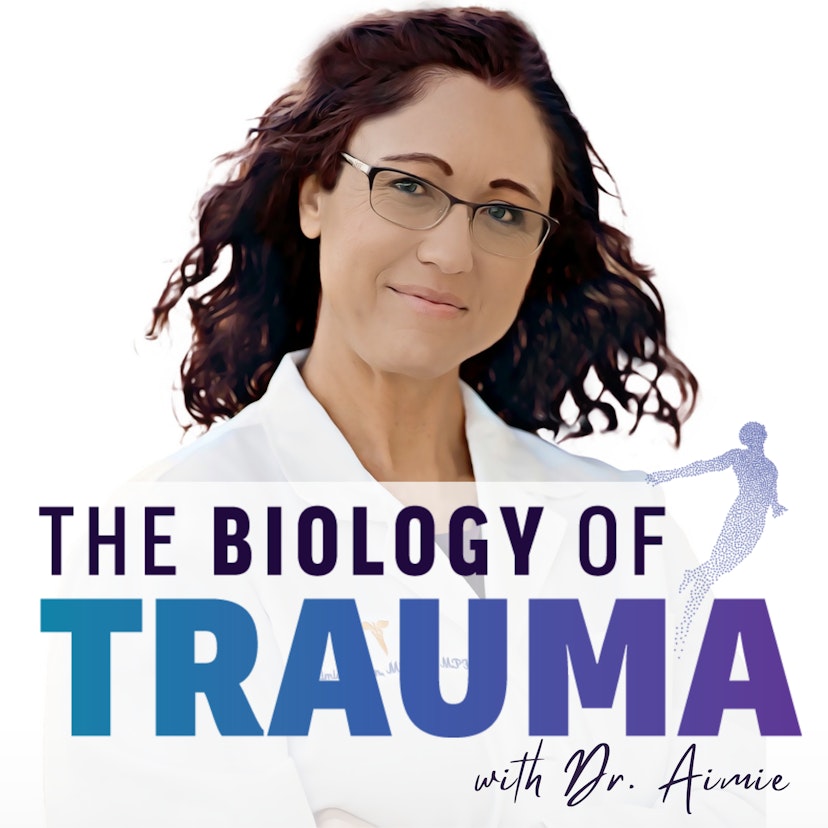 The Biology of Trauma™ With Dr. Aimie