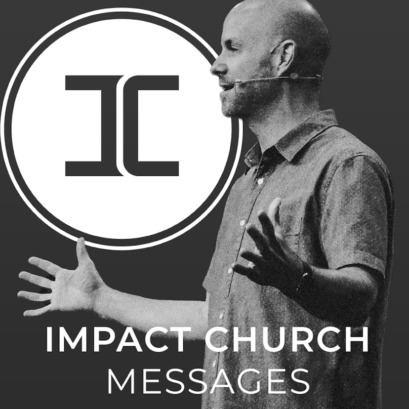 Impact Church Messages 2020-2023