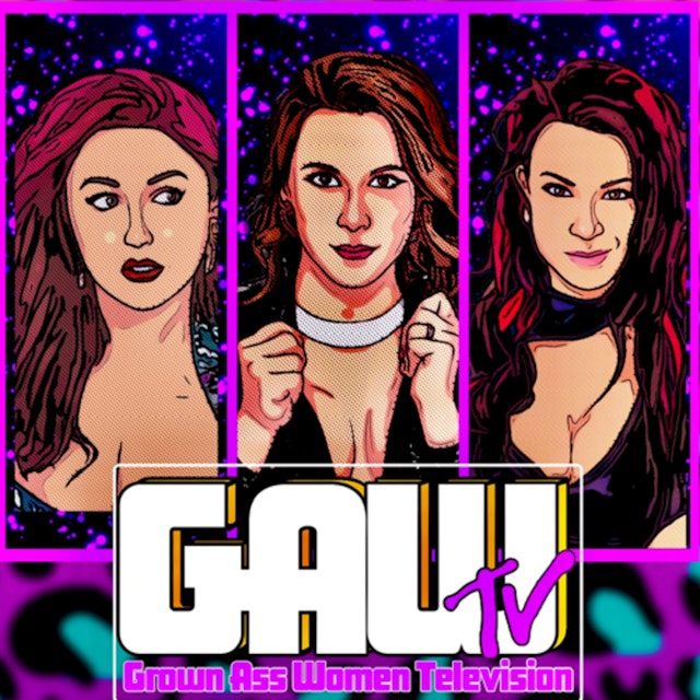 GAWCAST: The GAW TV Podcast w/ Mickie James, Lisa Marie Varon &amp; SoCal Val