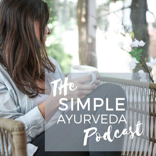 The Simple Ayurveda Podcast