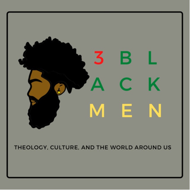 Three Black Men: Theology, Culture, And The World Around Us