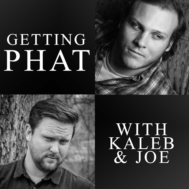 Getting P.H.A.T. with Kaleb and Joe | Adventures in Self-Discipline