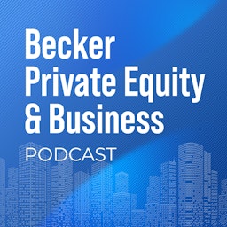 Becker Private Equity & Business Podcast