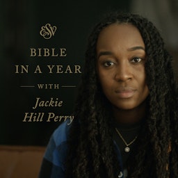 Through the ESV Bible in a Year with Jackie Hill Perry