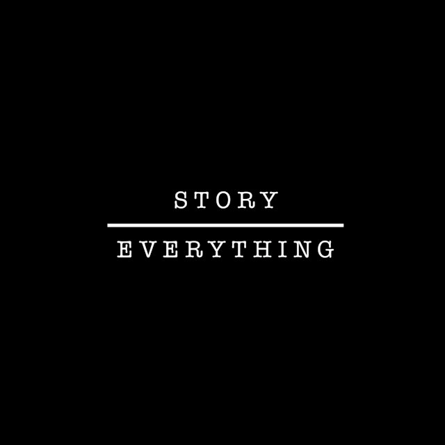 Story Over Everything