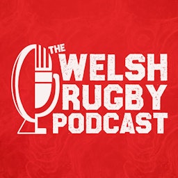 The Welsh Rugby Podcast