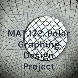 MAT 172. Polar Graphing Design Project