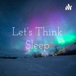 Let's Think Earth: Let's Think Sleep