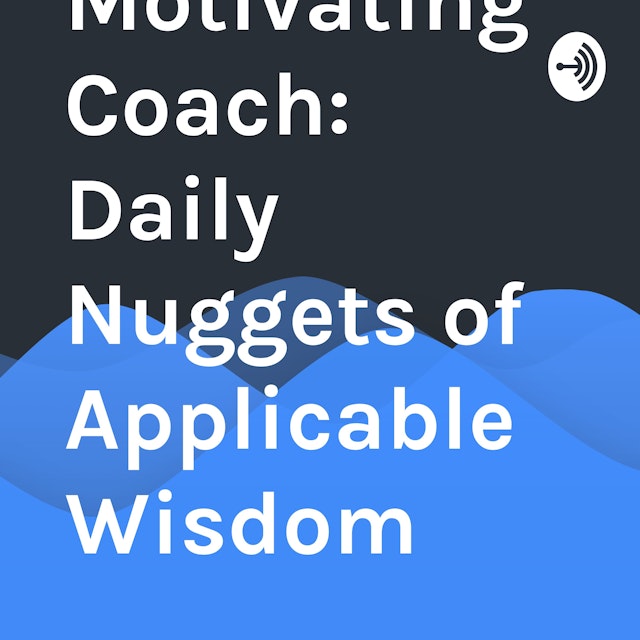 The Motivating Coach: Daily Nuggets of Applicable Wisdom