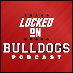 Locked On Bulldogs - Daily Podcast On Georgia Bulldogs Football & Basketball