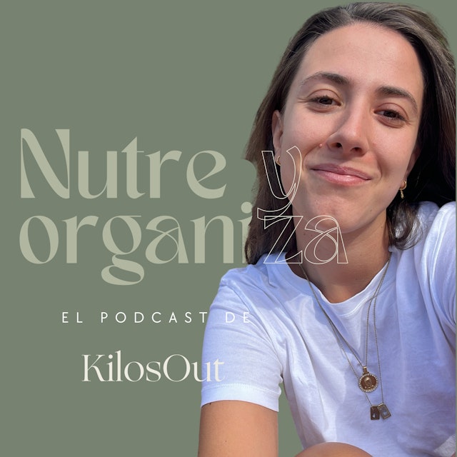 Nutre y organiza, el podcast de KilosOut.