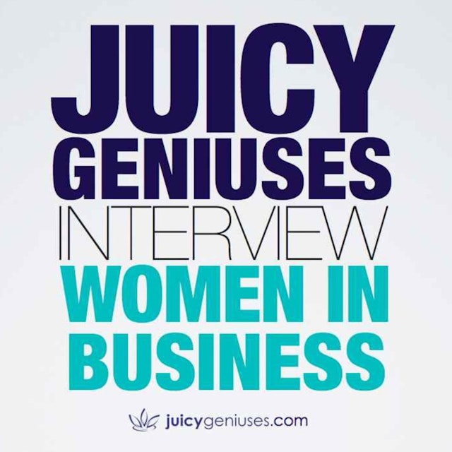Juicy Geniuses Interview Women In Business