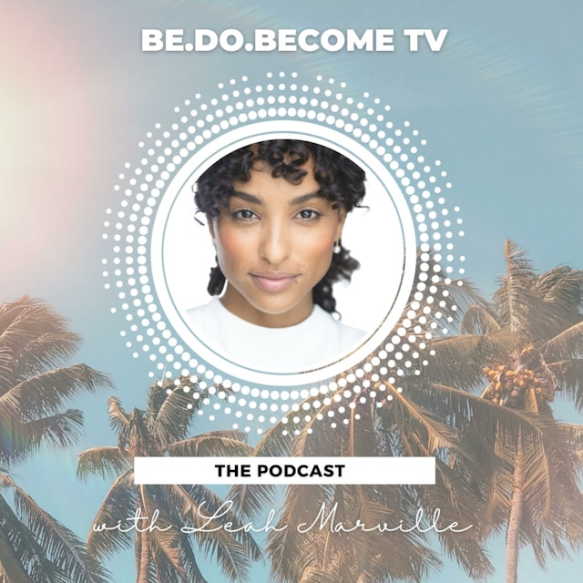 BE DO BECOME TV with Leah Marville