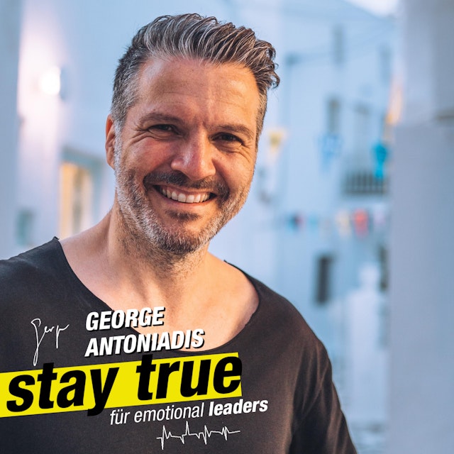 StayTrue für Emotional Leaders mit George Antoniadis