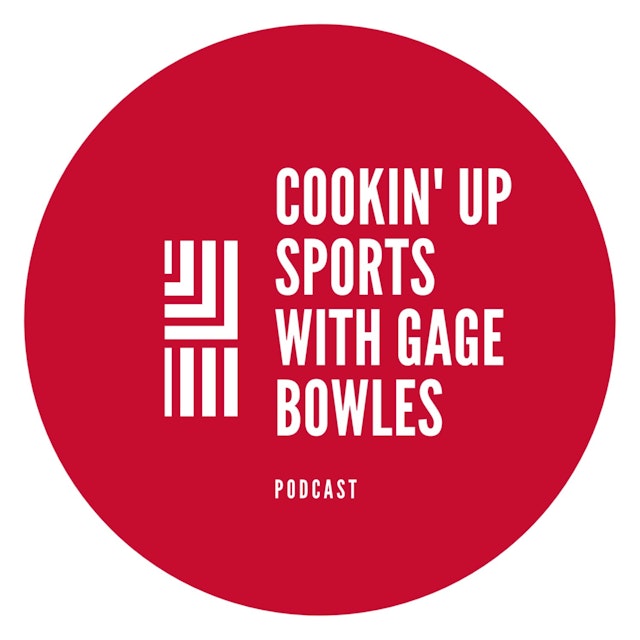 Cookin’ Up Sports with Gage Bowles