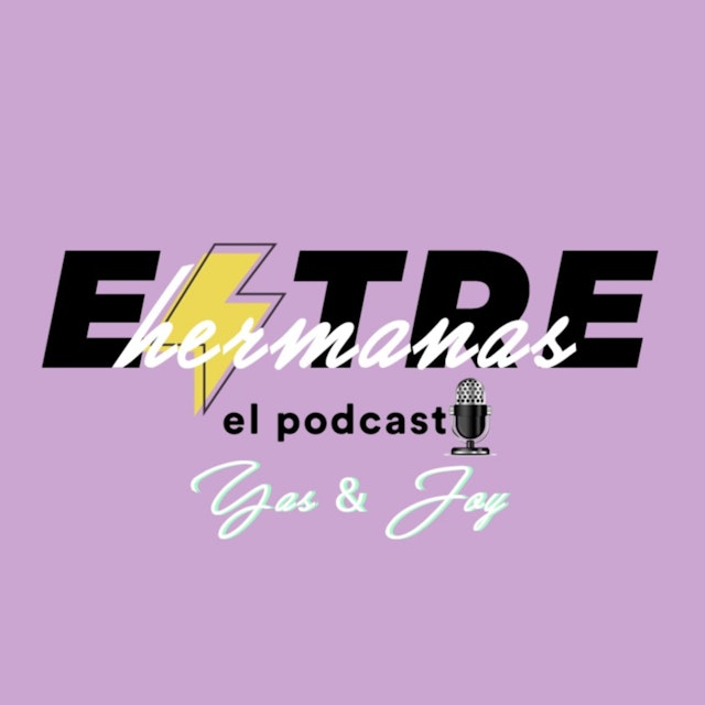 Entre Hermanas El Podcast