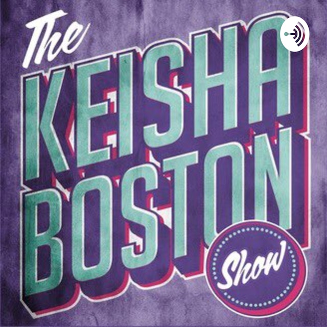 The Keisha Boston Show