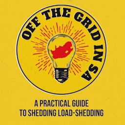 Off The Grid in South Africa - A practical guide to shedding load-shedding