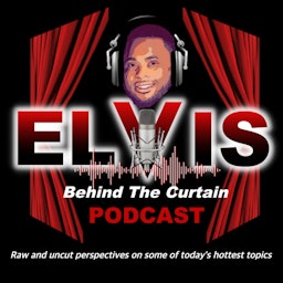Elvis "Behind The Curtain" Podcast