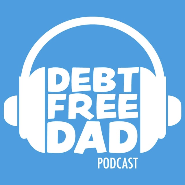 The Debt Free Dad Podcast