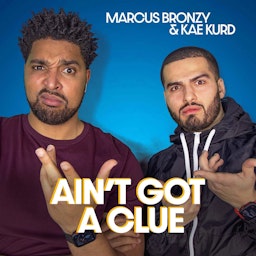 Ain't Got A Clue with Marcus Bronzy and Kae Kurd