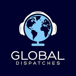 Global Dispatches -- World News That Matters