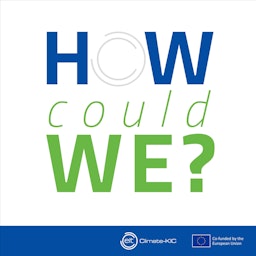 How Could We? A Podcast by EIT Climate-KIC