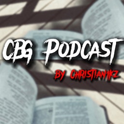 CBG Podcast (Christ Be Glorified)