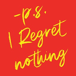 -P.s. I Regret Nothing
