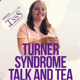 Turner Syndrome, Talk and Tea