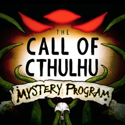 The Call of Cthulhu Mystery Program