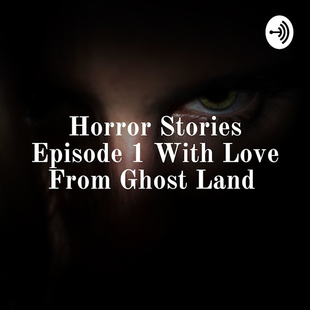 Horror Stories Episode 1 With Love From Ghost Land