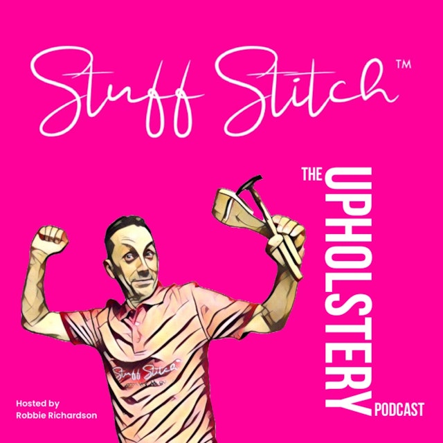 Stuff Stitch, the Upholstery Podcast that tells the story of the skill that lies beneath the covers!
