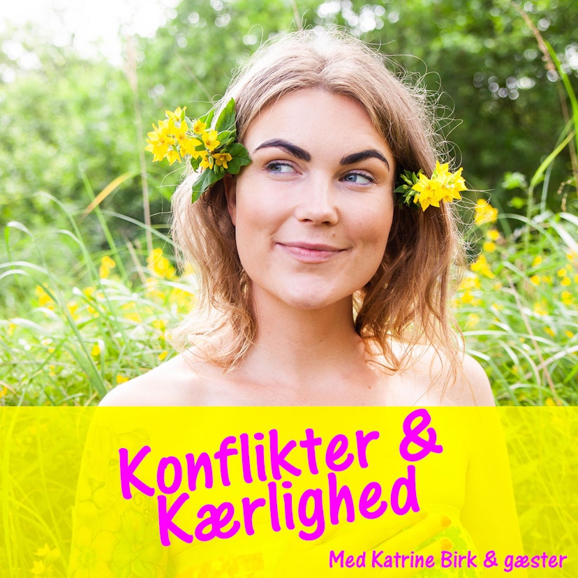 Konflikter og Kærlighed med Katrine Birk
