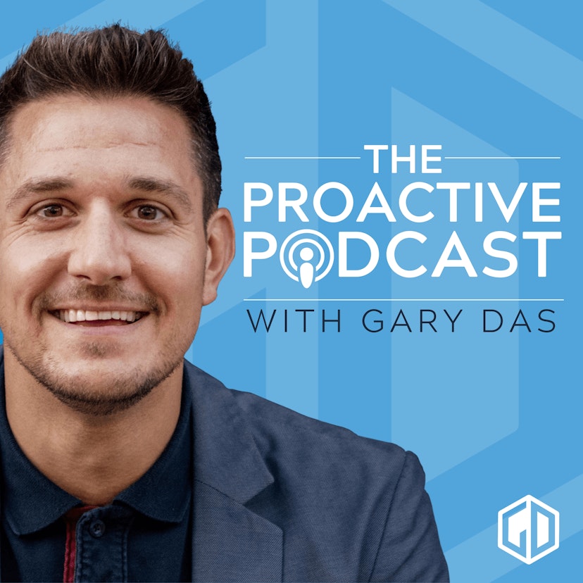 The Proactive Podcast with Gary Das