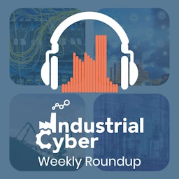 Industrial Cyber Weekly Roundup