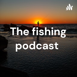 The fishing podcast