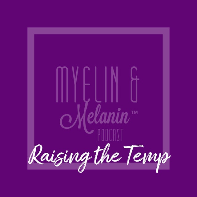 Myelin & Melanin: Raising The Temp