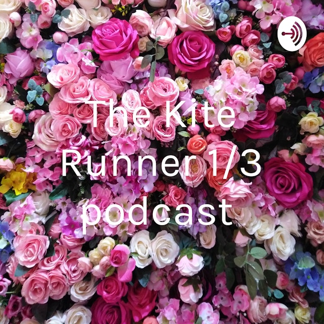The Kite Runner 1/3 podcast