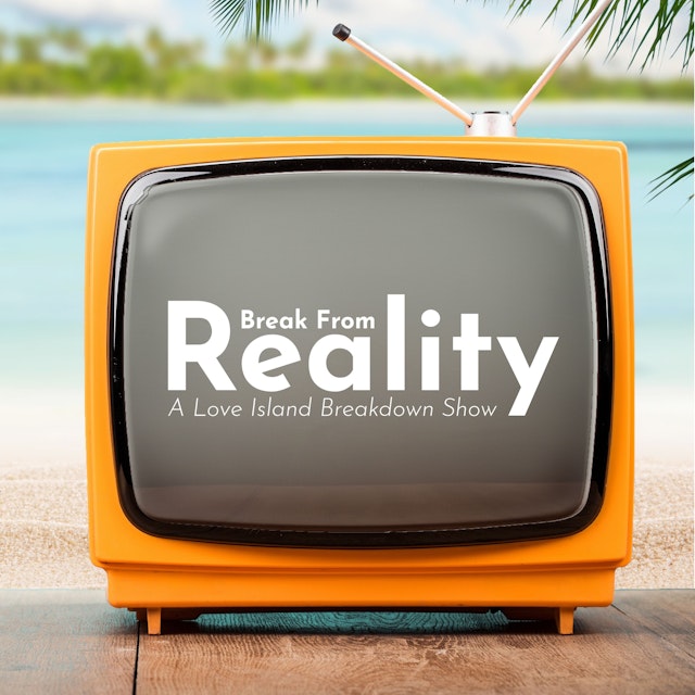 Break from Reality: A Love Island Breakdown Show