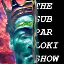 The SubparLoki show.