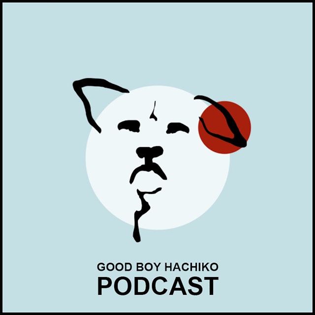 Good Boy Hachiko Podcast