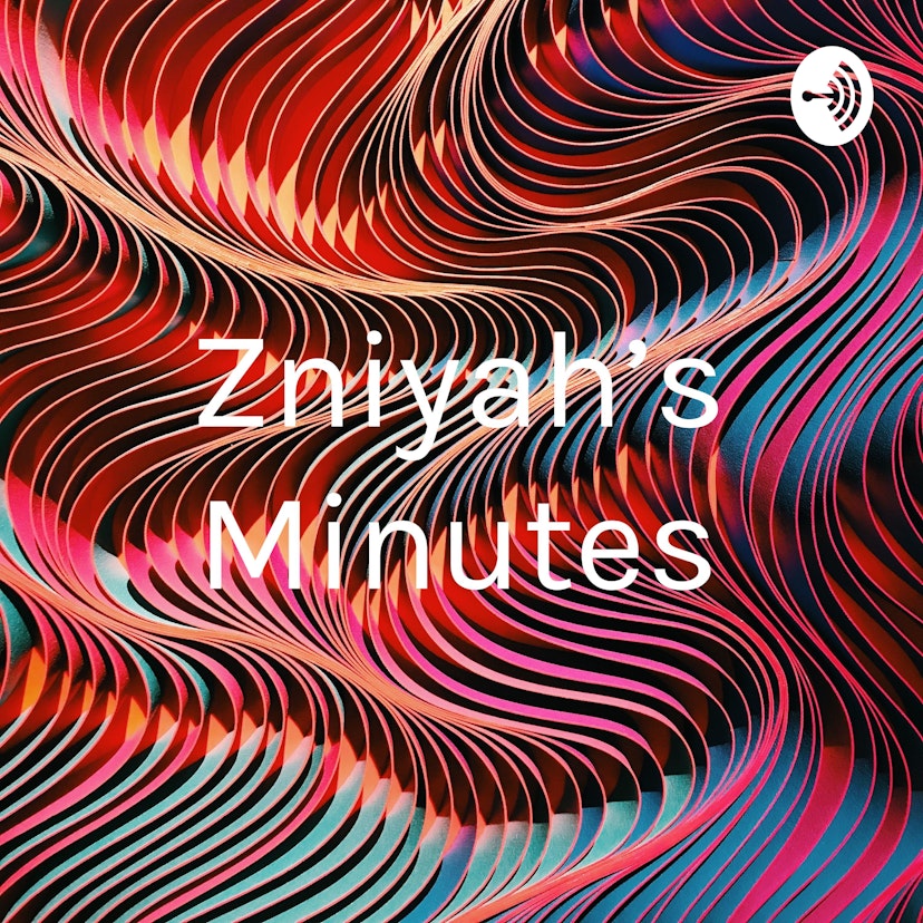 Zniyah’s Minutes
