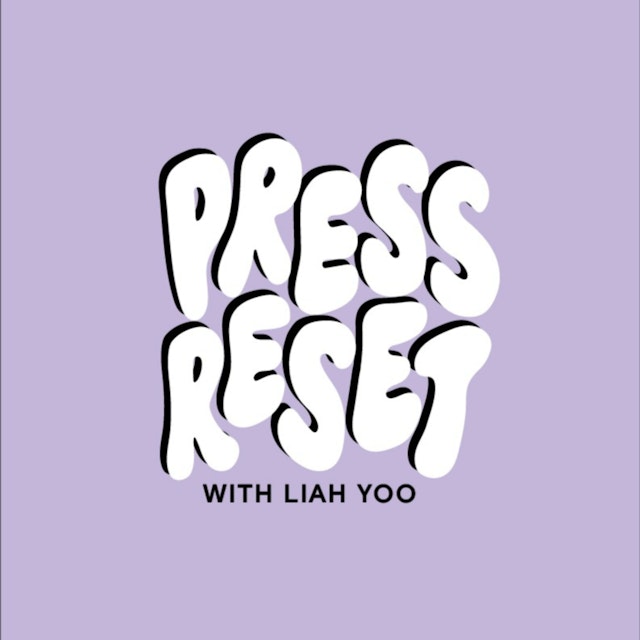 Press Reset with Liah Yoo