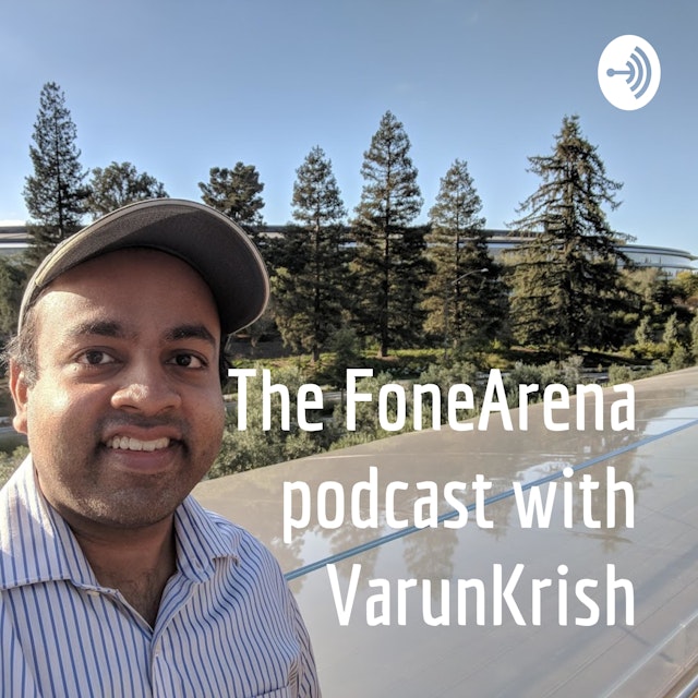 The FoneArena podcast with VarunKrish