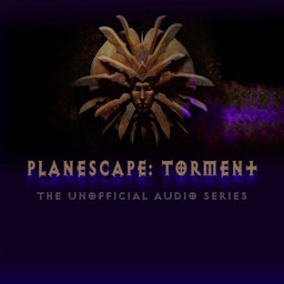 Planescape: Torment - The Unofficial Audio Series