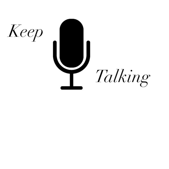 Keep Talking Or This Podcast Will Be Over